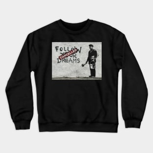 Follow your dreams cancelled Crewneck Sweatshirt